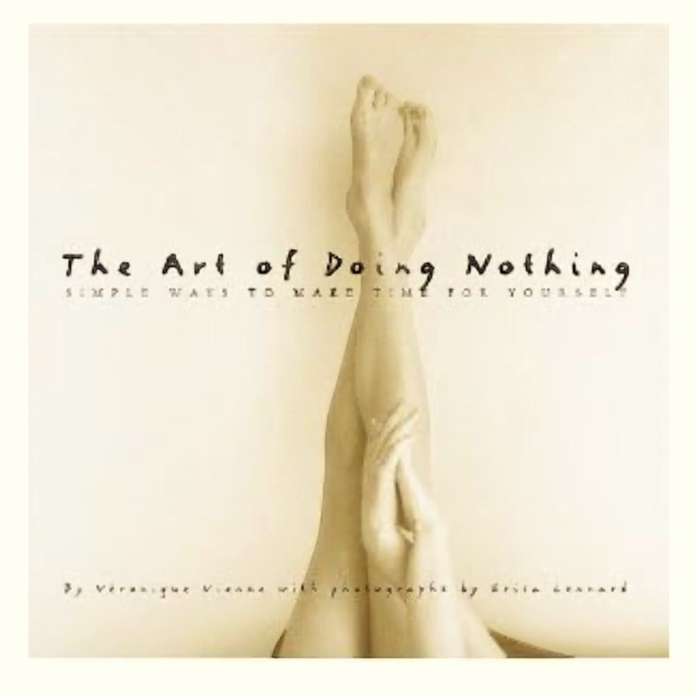 The Art of Doing Nothing: Simple Ways to Make Time for Yourself